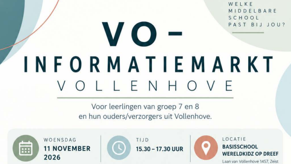 Poster voor de VO-informatiemarkt Vollenhove voor leerlingen uit groep 7 en 8 en hun ouders/verzorgers. Datum: woensdag 11 november 2026. Tijd: 15.30 tot 17.30 uur. Locatie: Basisschool WereldKidz Op Dreef, Laan van Vollenhove 1457 in Zeist. Tekst: 